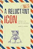 A Reluctant Icon: Letters to Neil Armstrong (Purdue Studies in Aeronautics and Astronautics)