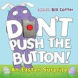 Don't Push the Button! An Easter Surprise: (Easter Board Book, Interactive Books For Toddlers, Childrens Easter Books Ages 1-3)