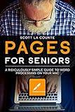 Pages For Seniors: A Ridiculously Simple Guide To Word Processing On Your Mac