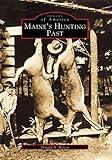 Maine's Hunting Past (ME) (Images of America)