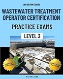 Wastewater Treatment Operator Certification Practice Exams: Level 3 (Wastewater Treatment Operator Certification Practice Exams: Level 1 to Level 4)