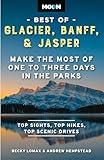 Moon Best of Glacier, Banff & Jasper: Make the Most of One to Three Days in the Parks (Travel Guide)