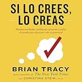 Si lo crees, lo creas [Believe It to Achieve It]