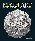 Math Art: Truth, Beauty, and Equations