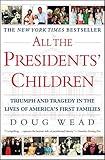 All the Presidents' Children: Triumph and Tragedy in the Lives of America's First Families