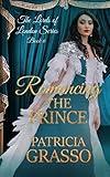 Romancing the Prince (THE LORDS OF LONDON REGENCY ROMANCE SERIES Book 6)