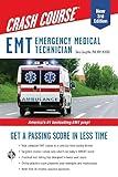 EMT (Emergency Medical Technician) Crash Course with Online Practice Test, 3rd Edition: Get a Passing Score in Less Time (EMT Test Preparation)