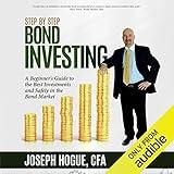 Step by Step Bond Investing - A Beginner's Guide to the Best Investments and Safety in the Bond Market: Step by Step Investing, Volume 3