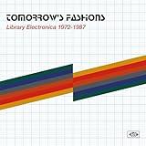Tomorrow's Fashions: Library Electronica 1972-1987 / Various