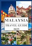 Malaysia Travel Guide 2025