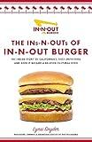 The Ins-N-Outs of In-N-Out Burger: The Inside Story of California's First Drive-Through and How it Became a Beloved Cultural Icon