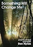 Something Will Change Me: Poems of Soul and Spirit