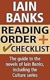 Iain Banks Reading Order and Checklist: The guide to the novels of Iain Banks, including the Culture series
