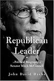 Republican Leader: A Political Biography of Senator Mitch McConnell