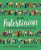 We Are Palestinian: A Celebration of Culture and Tradition