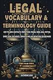 Legal Vocabulary & Terminology Guide - How to Learn Contracts, Prepositions, Phrasal Verbs, Legal Writing, Expert Legal Documents, Templates, and Law Definitions for Beginners