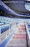 My Life in Yankee Stadium: 40 Years As a Vendor and Other Tales of Growing Up Somewhat Sane in The Bronx