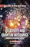 Relativity and Quantum Mechanics: Principles of Modern Physics (Secrets of the Universe)