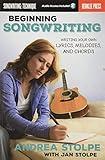 Beginning Songwriting: Writing Your Own Lyrics, Melodies, and Chords (Book/Online Audio)