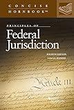 Principles of Federal Jurisdiction (Concise Hornbook Series)