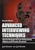 Advanced Interviewing Techniques: Proven Strategies for Law Enforcement, Military, and Security Personnel