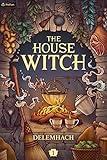 The House Witch: A Humorous Romantic Fantasy