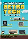 The Nostalgia Nerd's Retro Tech: Computer, Consoles & Games: Computer, Consoles and Games (Tech Classics)