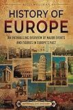 History of Europe: An Enthralling Overview of Major Events and Figures in Europe’s Past