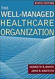 The Well-Managed Healthcare Organization (AUPHA/HAP Book)