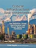 Critical Infrastructure Risk Assessment: The Definitive Threat Identification and Threat Reduction Handbook