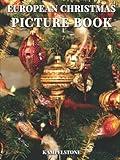 European Christmas Picture Book: 100 Beautiful Images in Europe with Snow, Ornaments, Markets and More - Holiday Housewarming Gift or Hardcover Coffee Table Decor