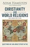 Christianity and World Religions Revised Edition: Questions We Ask About Other Faiths