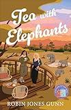 Tea with Elephants: (Contemporary Women's Fiction Book Set in Kenya with Female Friendship, Sisterhood, and International Travel)