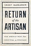 Return of the Artisan: How America Went from Industrial to Handmade