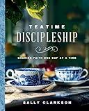 Teatime Discipleship: Sharing Faith One Cup at a Time