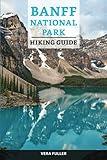 Banff National Park Hiking Guide: The Best Twelve Trails for a Serene Escape in Canada