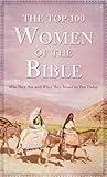 The Top 100 Women of the Bible (Top 100 Series)