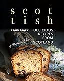 Scottish Cookbook: Delicious Recipes from Scotland