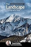 The Landscape Photography Book: The step-by-step techniques you need to capture breathtaking landscape photos like the pros (The Photography Book, 2)