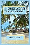 Grenada Travel Guide