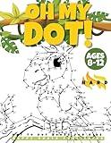 "OH MY DOT!" Dot to Dot books for kids ages 8-12 Hard: The Big and fun Dots Activity book for Kids, Boys and Girls ages 8-12. Connect more than 300 ... Witches, Dinosaurs..Perfect to color!