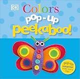 Pop-Up Peekaboo! Colors: Pop-Up Surprise Under Every Flap!