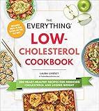 The Everything Low-Cholesterol Cookbook: 200 Heart-Healthy Recipes for Reducing Cholesterol and Losing Weight (Everything® Series)