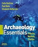 Archaeology Essentials: Theories, Methods, and Practice