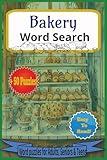 Bakery Word Search: Pastry Word Search Puzzle: Word Puzzles with Easy-to-Read Print about Pies, Cookies, Cakes and More | 6x9”, 110 Pages | 50+ ... Birthdays and Everyday! (Sweet Treats Series)