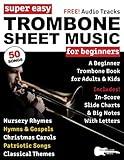 Super Easy Trombone Sheet Music for Beginners: A Beginner Trombone Book for Adults & Kids—50 Songs with Big Letter Notes & In-Score Slide Positions (Large Print Letter Notes Sheet Music)