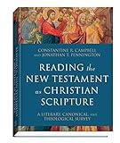 Reading the New Testament as Christian Scripture: A Literary, Canonical, and Theological Survey (Reading Christian Scripture)