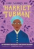 The Story of Harriet Tubman: An Inspiring Biography for Young Readers (The Story of Biographies)