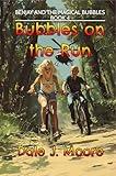 Bubbles on the Run: Benjay and the Magical Bubbles Book 4