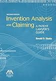 Invention Analysis and Claiming: A Patent Lawyer's Guide, Second Edition